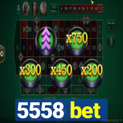 5558 bet